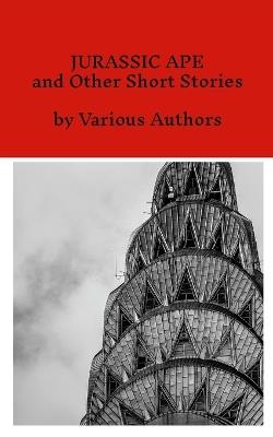 Jurassic Ape: and Other Short Stories - Various Authors - cover