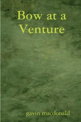 Bow at a Venture - Gavin MacDonald - cover