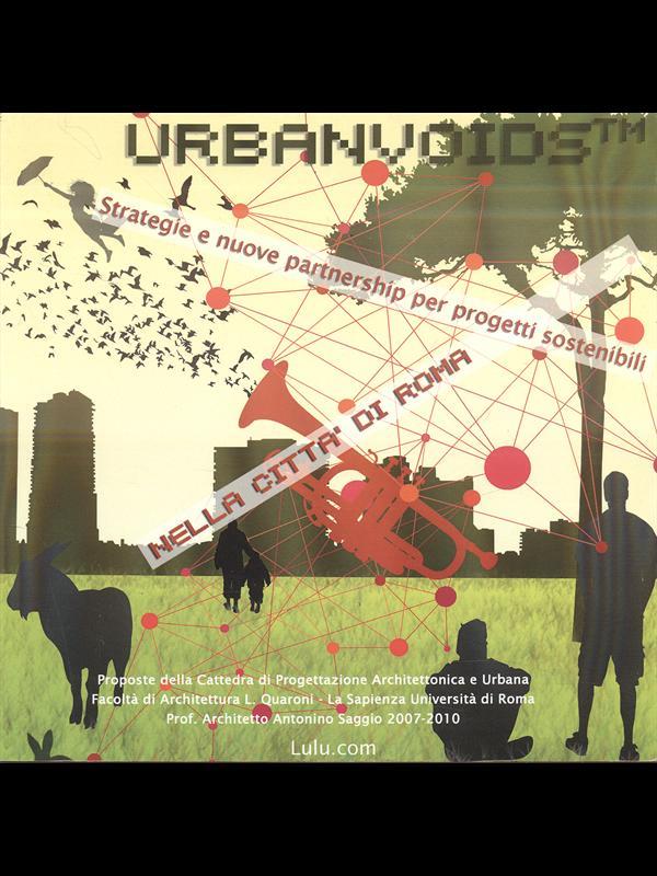 Urbanvoids(Tm) Strategie Nuove Partnership Per Progetti Sostenibili Nella Citta Di Roma