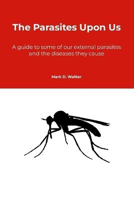 The Parasites Upon Us - Mark David Walker - cover