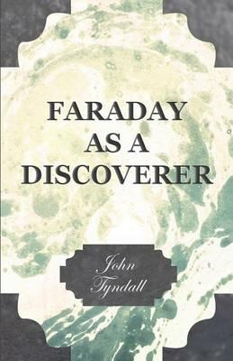 Faraday As A Discoverer - John Tyndall - cover