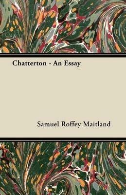 Chatterton - An Essay - Samuel Roffey Maitland - cover