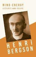 Mind-Energy, Lectures And Essays - Henri Bergson - cover