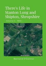 There's Life in Stanton Long and Shipton, Shropshire: Volume II 1900 -