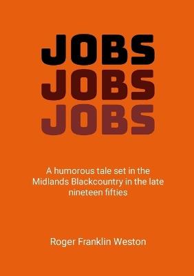 Jobs: A humorous look at jobs - Roger Franklin Weston - cover