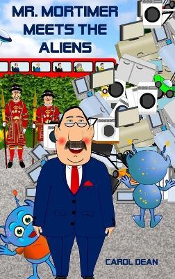 Mr. Mortimer Meets the Aliens (Hardack) - Carol Dean - cover