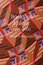 Books on Colour 1495-2025: History and Bibliography
