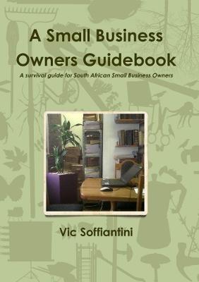A Small Business Owners Guidebook - Vic Soffiantini - cover