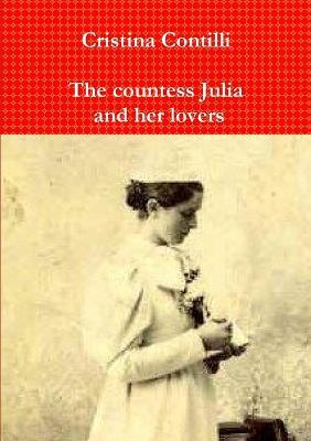 The Countess Julia and Her Lovers - Cristina Contilli - cover