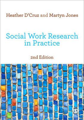 Social Work Research in Practice: Ethical and Political Contexts - Heather D'Cruz,Martyn Jones - cover