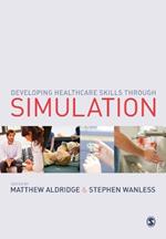 Developing Healthcare Skills through Simulation