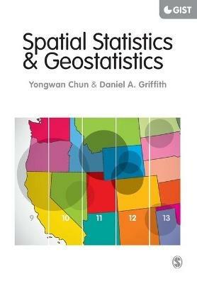Spatial Statistics and Geostatistics: Theory and Applications for Geographic Information Science and Technology - Yongwan Chun,Daniel A. Griffith - cover