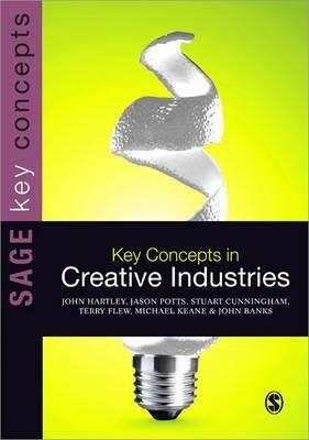 Key Concepts in Creative Industries - John Hartley,Jason Potts,Stuart Cunningham - cover
