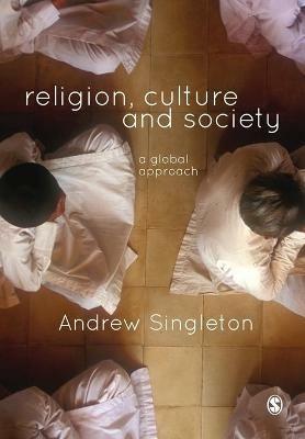 Religion, Culture & Society: A Global Approach - Andrew Singleton - cover