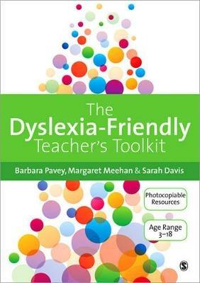 The Dyslexia-Friendly Teacher's Toolkit: Strategies for Teaching Students 3-18 - Barbara Pavey,Margaret Meehan,Sarah Davis - cover