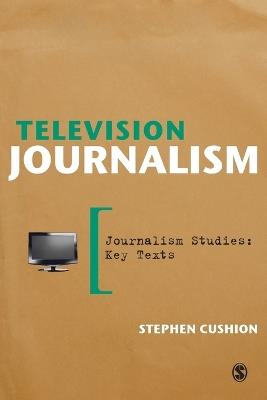Television Journalism - Stephen Cushion - cover