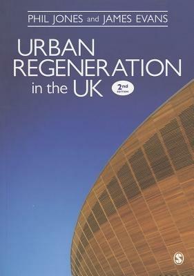 Urban Regeneration in the UK: Boom, Bust and Recovery - Phil Jones,James Evans - cover