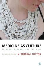 Medicine as Culture: Illness, Disease and the Body