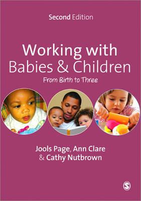Working with Babies and Children: From Birth to Three - Jools Page,Cathy Nutbrown,Ann Clare - cover