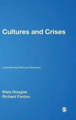 Cultures and Crises: Understanding Risk and Resolution - Mary Douglas,Richard Fardon - cover