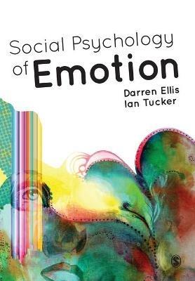 Social Psychology of Emotion - Darren Ellis,Ian Tucker - cover