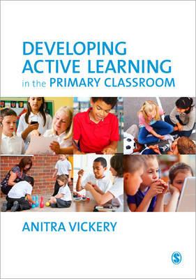 Developing Active Learning in the Primary Classroom - Anitra Vickery - cover