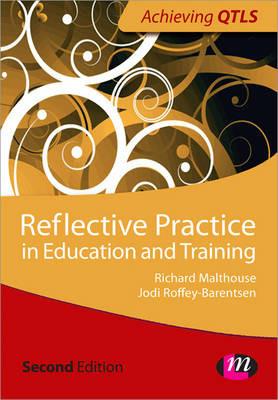 Reflective Practice in Education and Training - Jodi Roffey- Barentsen,Richard Malthouse - cover