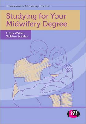 Studying for Your Midwifery Degree - Siobhan Scanlan,Hilary Walker - cover