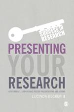 Presenting Your Research: Conferences, Symposiums, Poster Presentations and Beyond