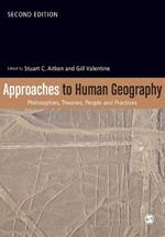 Approaches to Human Geography: Philosophies, Theories, People and Practices