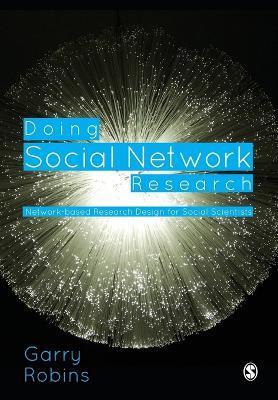 Doing Social Network Research: Network-based Research Design for Social Scientists - Garry L. Robins - cover