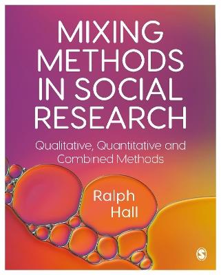 Mixing Methods in Social Research: Qualitative, Quantitative and Combined Methods - Ralph P. Hall - cover