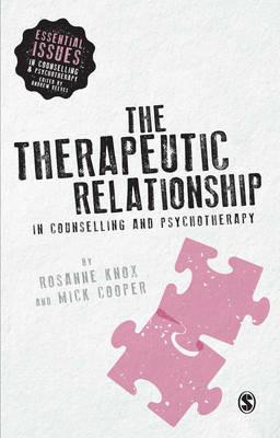 The Therapeutic Relationship in Counselling and Psychotherapy - Rosanne Knox,Mick Cooper - cover
