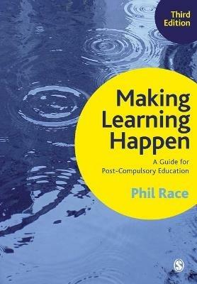Making Learning Happen: A Guide for Post-Compulsory Education - Phil Race - cover