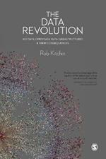 The Data Revolution: Big Data, Open Data, Data Infrastructures and Their Consequences