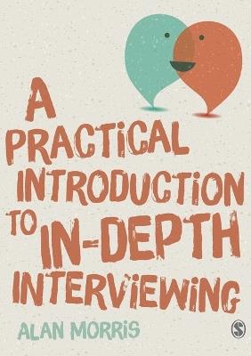 A Practical Introduction to In-depth Interviewing - Alan Morris - cover