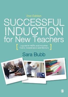 Successful Induction for New Teachers: A Guide for NQTs & Induction Tutors, Coordinators and Mentors - Sara Bubb - cover