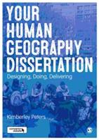 Your Human Geography Dissertation: Designing, Doing, Delivering - Kimberley Peters - cover