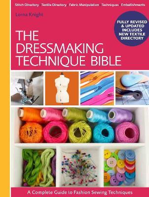 The Dressmaking Technique Bible: A Complete Guide to Fashion Sewing Techniques - Lorna Knight - cover