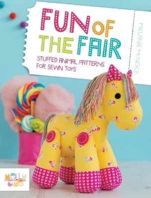 Fun of the Fair: Stuffed Animal Patterns for Sewn Toys - Melly & Me - cover