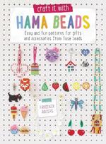 Craft it with Perler Beads: Easy and Fun Patterns for Gifts and Accessories from Fuse Beads