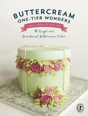 Buttercream One-Tier Wonders: 30 Simple and Sensational Buttercream Cakes - Christina Ong,Valerie Valeriano - cover