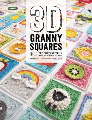 3D Granny Squares: 100 crochet patterns for pop-up granny squares - Celine Semaan,Sharna Moore,Caitie Moore - cover
