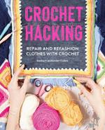 Crochet Hacking: Repair and Refashion Clothes with Crochet