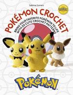 Pokemon Crochet: Bring your favorite Pokemon to life with 20 cute crochet patterns