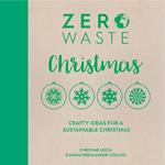 Zero Waste: Christmas: Crafty Ideas for a Sustainable Christmas