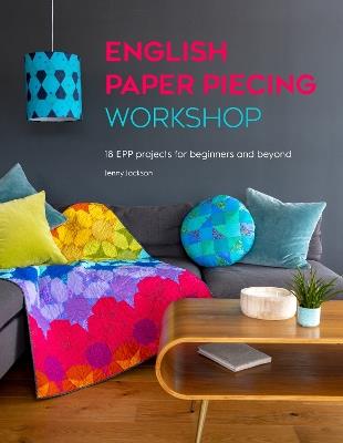 English Paper Piecing Workshop: 18 Epp Projects for Beginners and Beyond - Jenny Jackson - cover