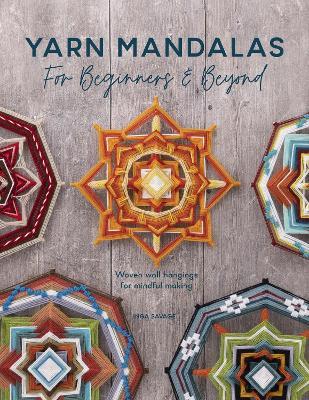 Yarn Mandalas For Beginners And Beyond: Woven wall hangings for mindful making - Inga Savage - cover