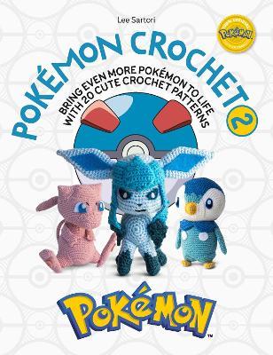 Pokemon Crochet Vol 2: Bring even more Pokemon to life with 20 cute crochet patterns - Lee Sartori - cover