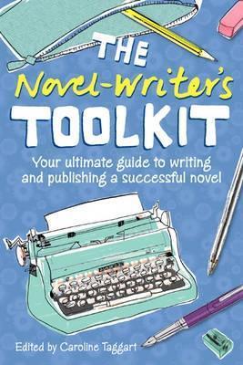 The Novel Writer's Toolkit: Your Ultimate Guide to Writing and Publishing a Successful Novel - Caroline Taggart - cover